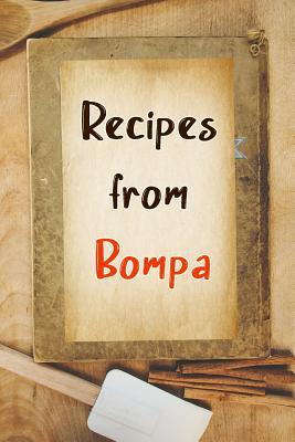 Download Recipes From Bompa: Blank Recipe Book to Write In. Gift of Grandfather's Favorite Recipes -  | ePub