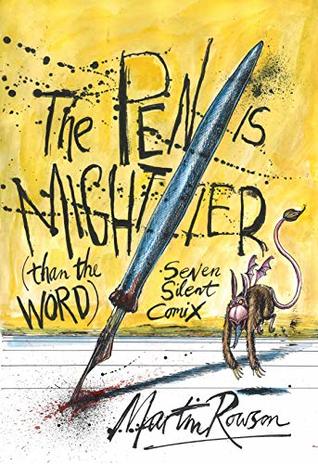 Read Online The Pen is Mightier than the Word: Seven Silent Comix - Martin Rowson | ePub