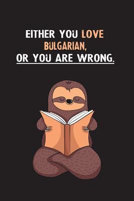 Read Online Either You Love Bulgarian, Or You Are Wrong.: Yearly Home Family Planner with Philoslothical Sloth Help -  file in PDF