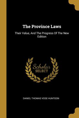 Download The Province Laws: Their Value, and the Progress of the New Edition - Daniel Thomas Vose Huntoon | ePub