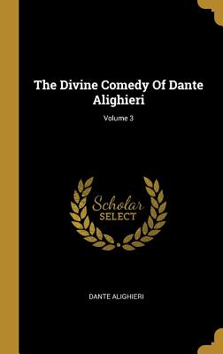 Read The Divine Comedy Of Dante Alighieri; Volume 3 - Dante Alighieri file in PDF