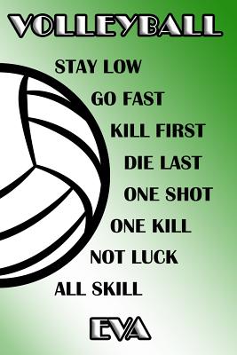 Download Volleyball Stay Low Go Fast Kill First Die Last One Shot One Kill Not Luck All Skill Eva: College Ruled - Composition Book - Green and White School Colors -  | PDF
