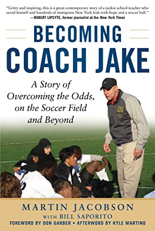 Full Download Becoming Coach Jake: A Story of Overcoming the Odds, on the Soccer Field and Beyond - Martin Jacobson | ePub