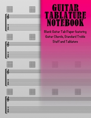 Full Download Guitar Tablature Notebook: Blank Guitar Tab Paper featuring Guitar Chords, Standard Treble Staff & Tablature Hot Pink -  | ePub