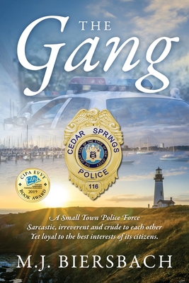 Read Online The Gang: A Small Town Police Force sarcastic, irreverent, and crude to each other, yet loyal to the best interests of its citizens. - M J Biersbach | ePub