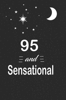 Download 95 and sensational: funny and cute blank lined journal Notebook, Diary, planner Happy 95th ninety-fifth Birthday Gift for ninety five year old daughter, son, boyfriend, girlfriend, men, women, wife and husband -  | ePub