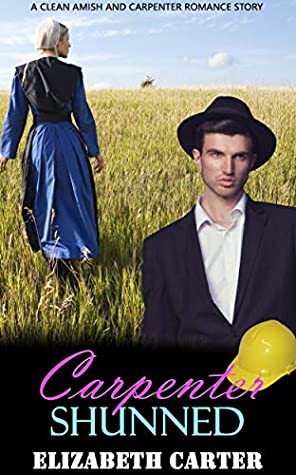 Read Carpenter Shunned: A Clean Amish and Carpenter Romance Story - Elizabeth Carter | PDF