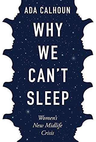 Read Why We Can't Sleep: Women's New Midlife Crisis - Ada Calhoun file in ePub