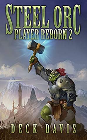 Download Steel Orc - Player Reborn 2 (Orc Craft Book 2) - Deck Davis file in PDF