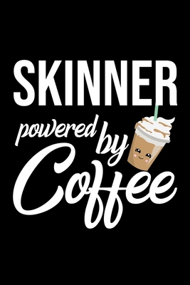 Full Download Skinner Powered by Coffee: Christmas Gift for Skinner Funny Skinner Journal Best 2019 Christmas Present Lined Journal 6x9inch 120 pages - Funny Journals For Skinner file in ePub