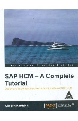 Read Online Sap Hcm- A Complete Tutorial : Deploy And Implement The Diverse Functionalities Of Sap - KARTHIK S file in PDF