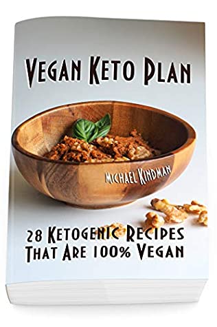 Read Online Vegan Keto Plan: 28 Ketogenic Recipes That Are 100% Vegan - Michael Kindman file in ePub