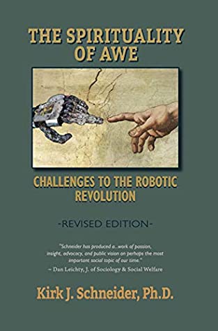 Read Online The Spirituality of Awe (Revised Edition): Challenges to the Robotic Revolution - Kirk Schneider file in PDF