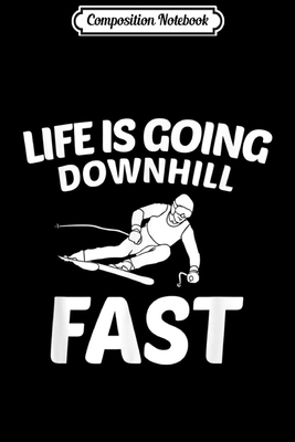 Read Composition Notebook: Life is Going Downhill Fast Skiing Gift Skier Funny Ski Journal/Notebook Blank Lined Ruled 6x9 100 Pages - Susan Beck | ePub