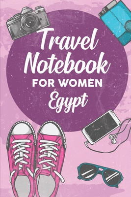 Read Online Travel Notebook for Women Egypt: 6x9 Travel Journal or Diary with prompts, Checklists and Bucketlists perfect gift for your Trip to Egypt for every Traveler - Egypt Publishing | ePub