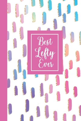 Download Best Lefty Ever: Inspirational Journal for Women College Ruled Notebook - Let It Shine Publishers | PDF