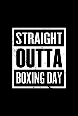 Read Online Straight Outta Boxing Day: Christmas Notebook Boxing Day Sales Xmas Shopping Spree Santa Claus Winter Deals Holiday Season Mini Notepad Funny Xmas Humor Gift College Ruled (6X9) - Boxing Day Vibes Prints | PDF