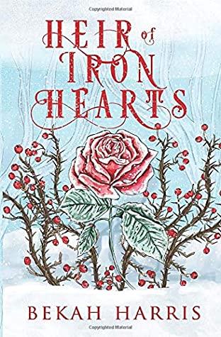 Read Online Heir of Iron Hearts: Iron Crown Faerie Tales Book 2 - Bekah Harris file in ePub