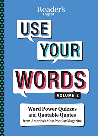 Read Online Reader's Digest Use Your Words vol 2: Word Power Quizzes from America's Most Popular magazine - Reader's Digest file in PDF
