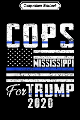 Read Composition Notebook: Mississippi Cops For Trump 2020 Blue Line Supporters Journal/Notebook Blank Lined Ruled 6x9 100 Pages - Wiebke Albers B Eng file in ePub